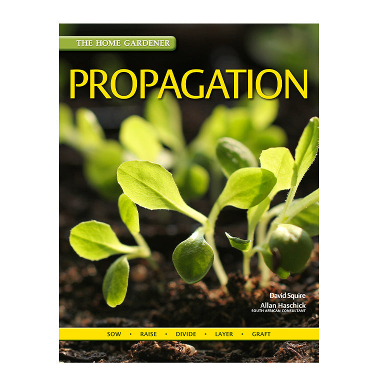 The Home Gardener Series: Propagation-GARDENING.co.za