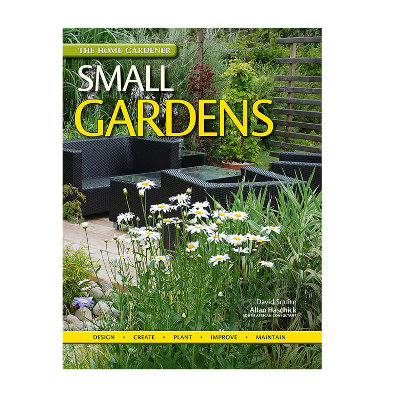 The Home Gardener Series: Small Gardens-GARDENING.co.za